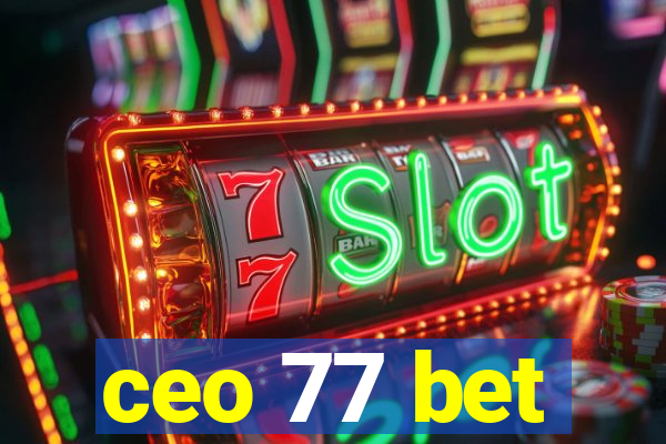 ceo 77 bet